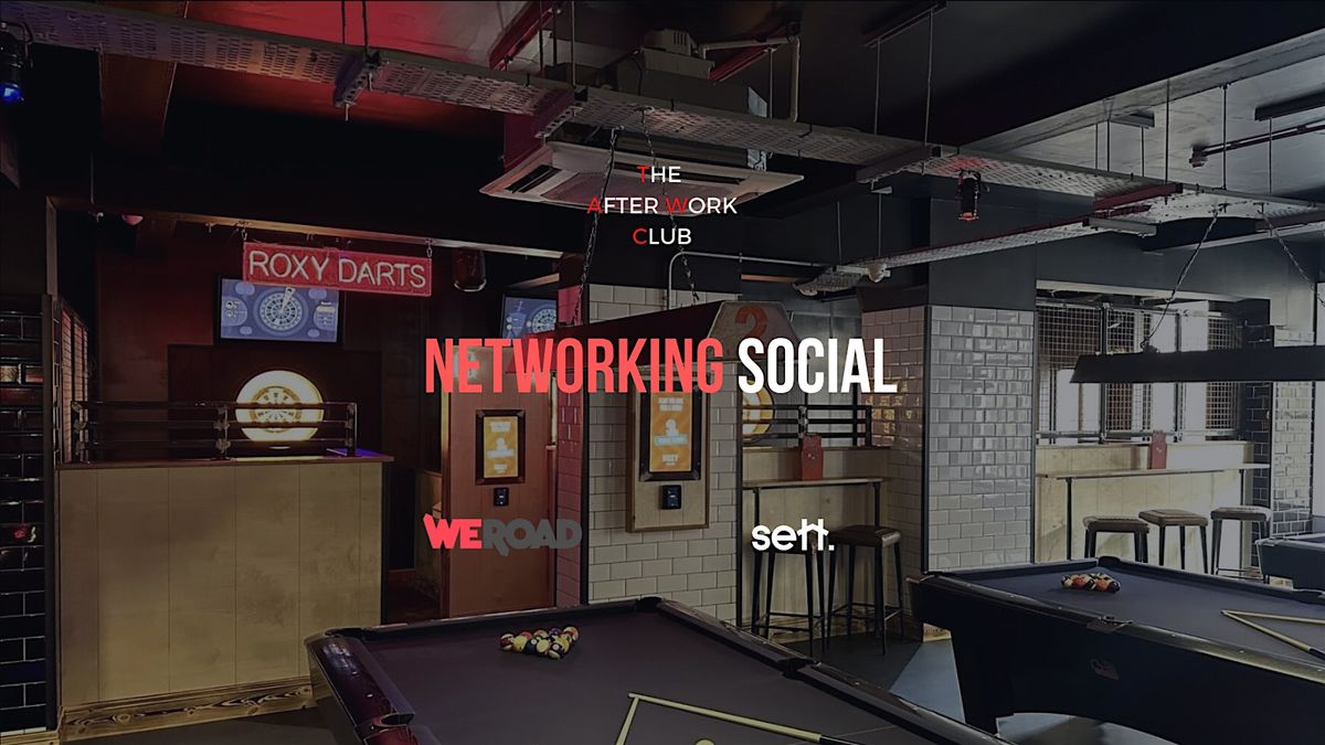 Networking Social - The After Work Club x Roxy Ball Room (Leeds)