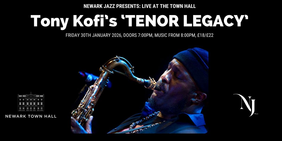Newark Jazz Presents: Live at the Town Hall with Tony Kofi's TENOR LEGACY