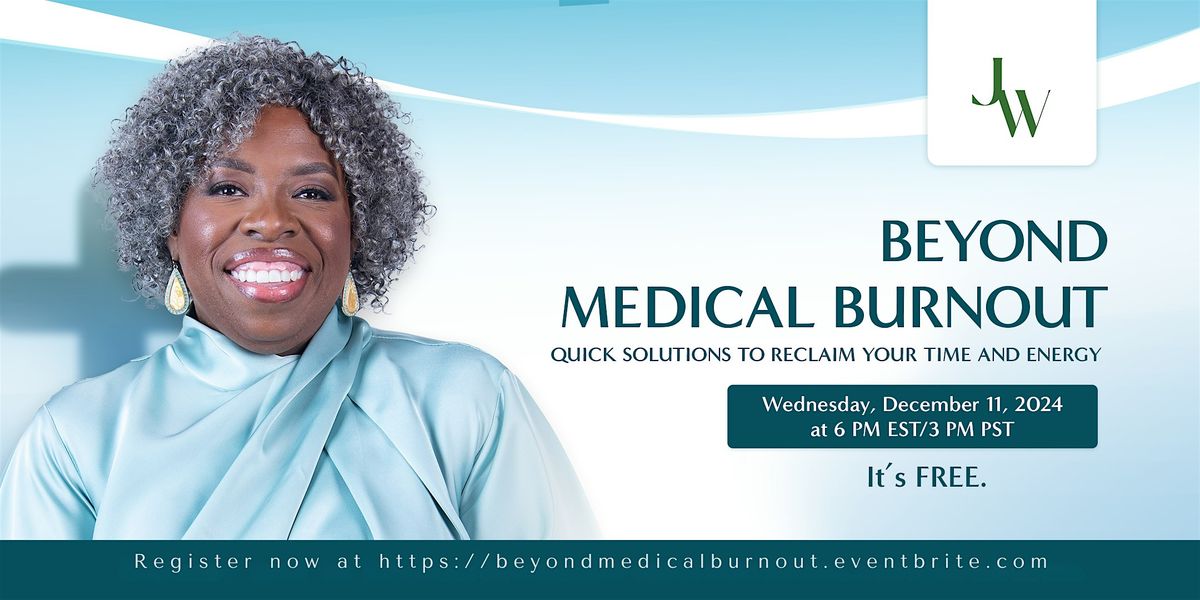 Beyond Medical Burnout: Quick Solutions to Reclaim Your Time and Energy