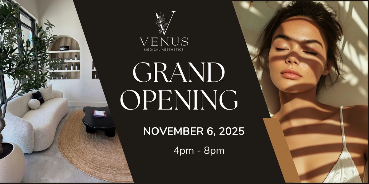 Venus Medical Aesthetics Grand Opening!