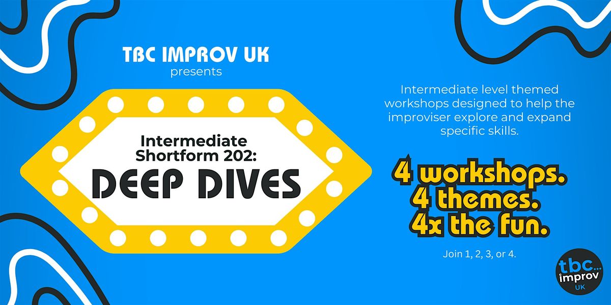 Intermediate Improv (202) Deep Dives w\/ TBC Improv UK - Fall '25