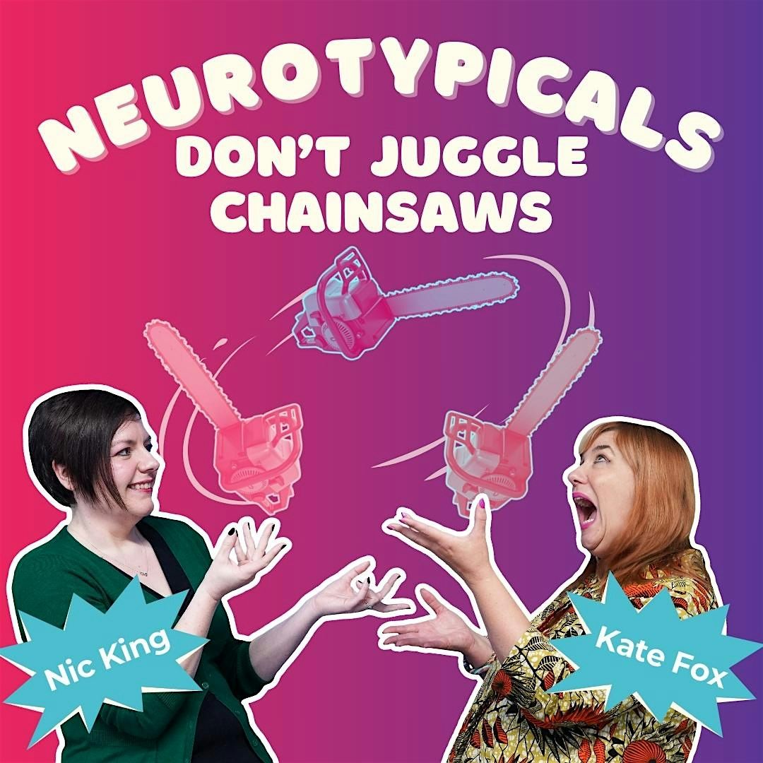 Neurotypicals Don't Juggle Chainsaws: Live