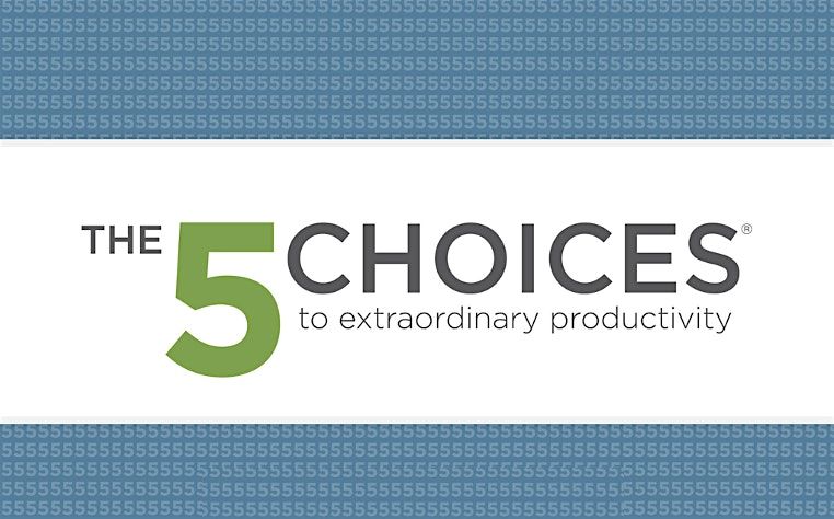 5 Choices to Extraordinary Productivity