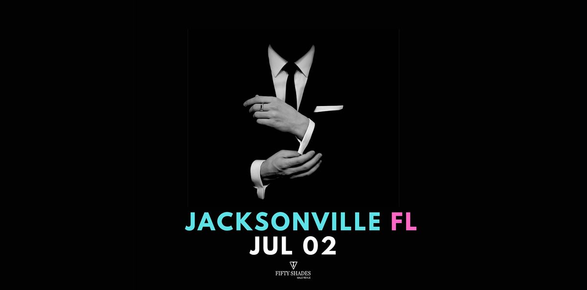 Fifty Shades Live|Jacksonville, FL