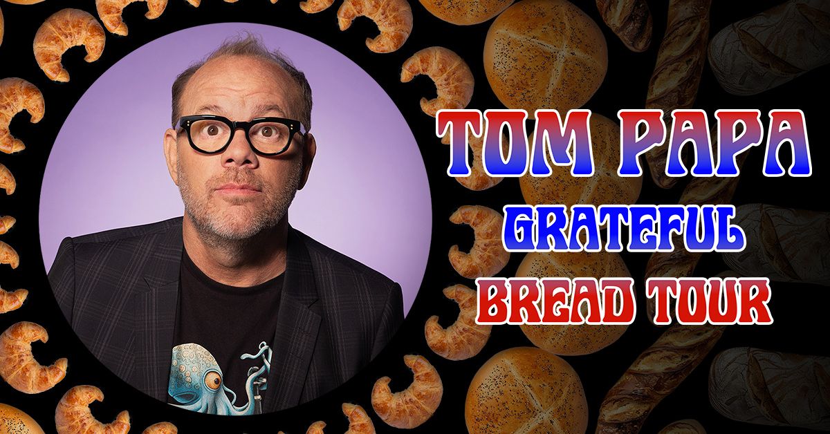 Tom Papa: Grateful Bread Tour