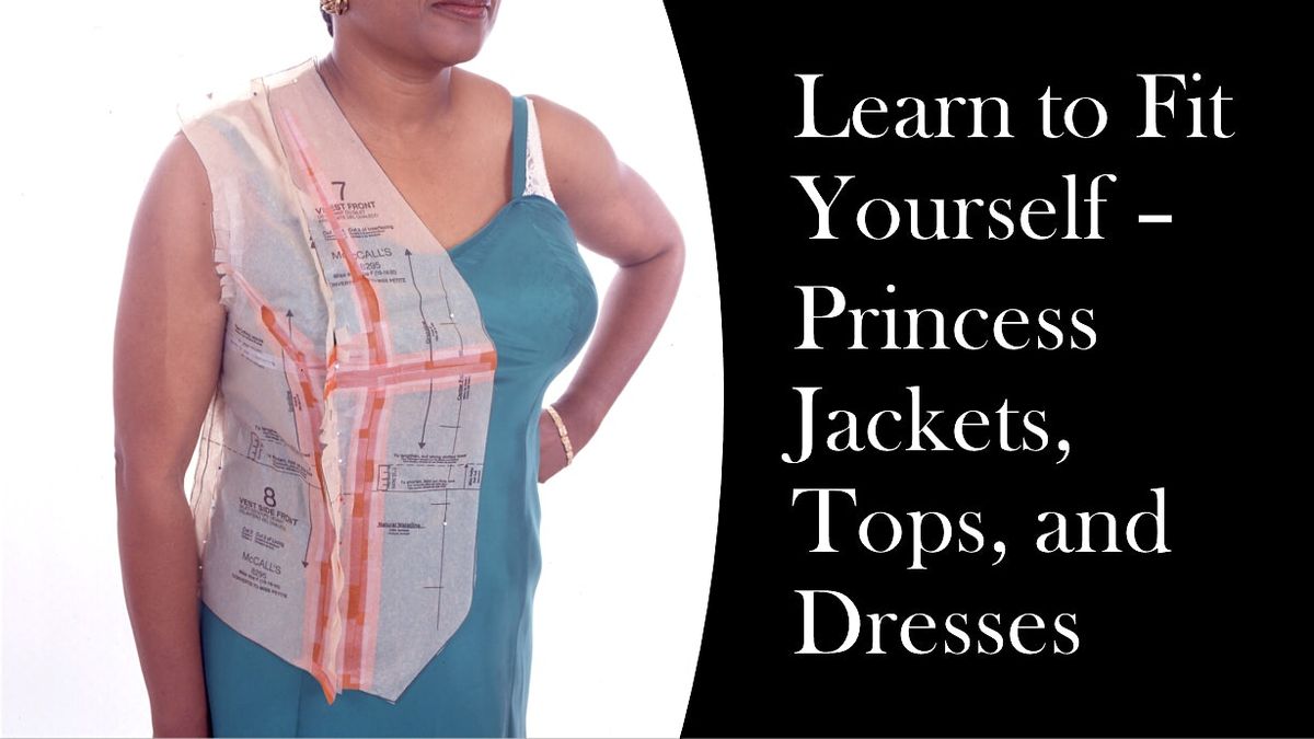 Learn to Fit Yourself - Princess Jackets, Tops, and Dresses