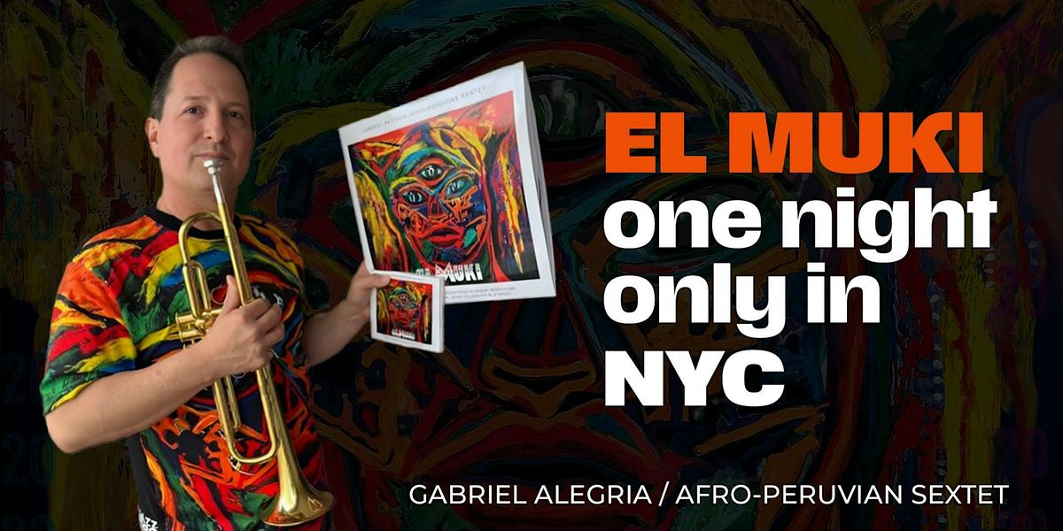 Gabriel Alegria Afro-Peruvian Sextet El MUKI: Vinyl & CD Release Concert