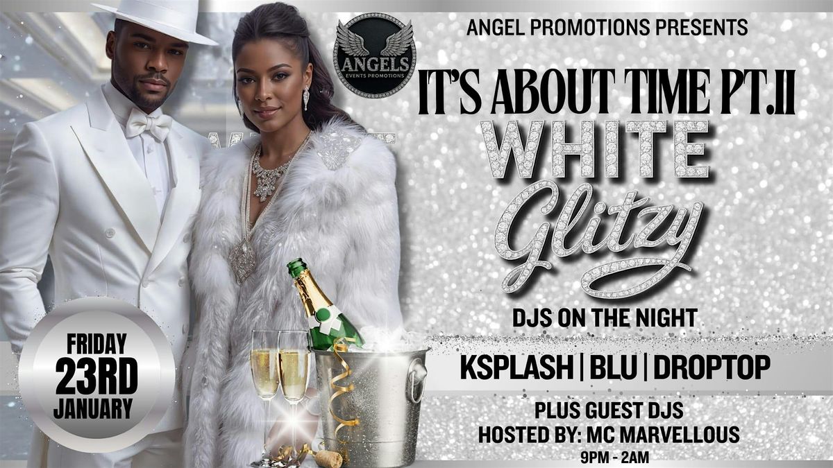 IT' S ABOUT TIME PART 2 - THE WHITE GLITZY PARTY