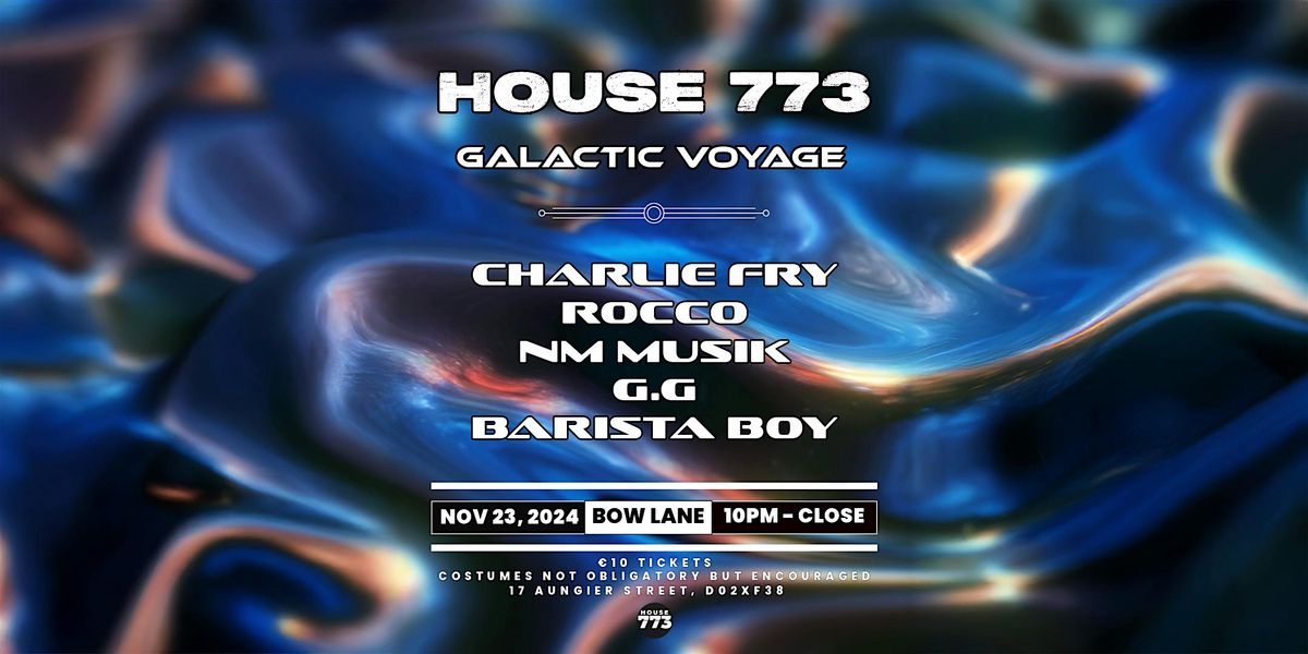 House 773 presents Galactic Voyage