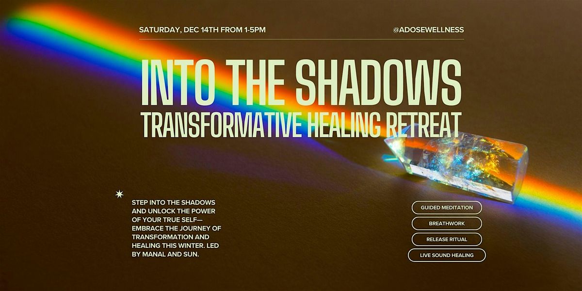 Into the Shadows: Transformative Healing Retreat