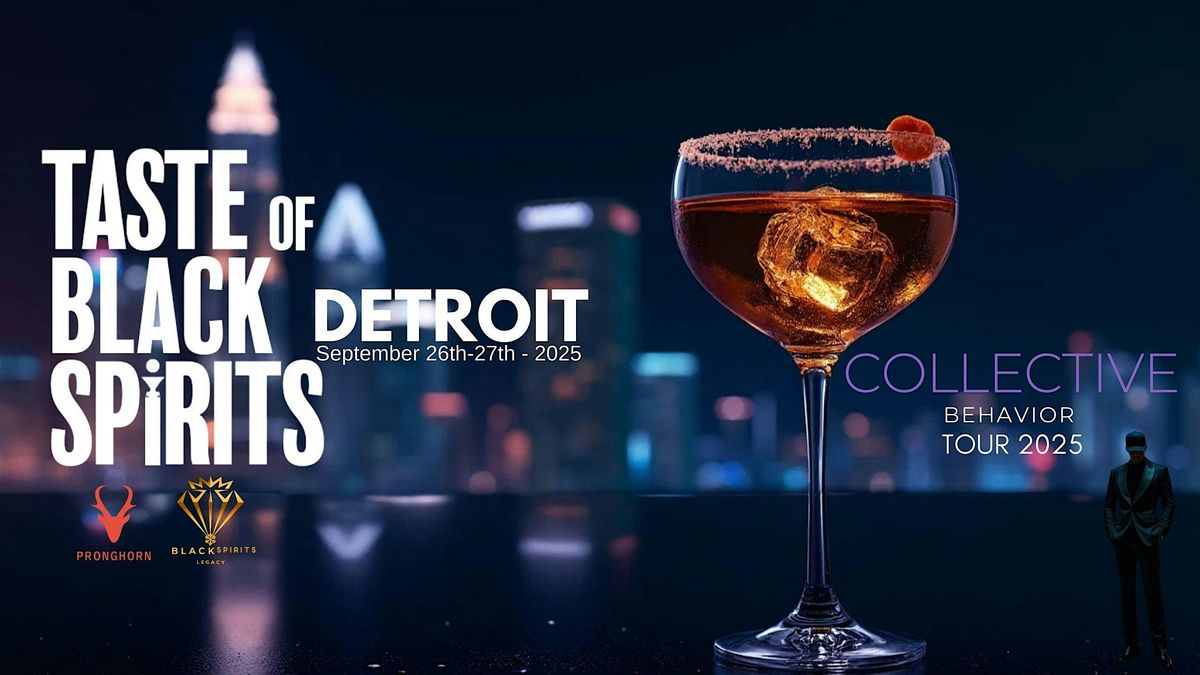 TASTE OF BLACK SPIRITS DETROIT * COLLECTIVE BEHAVIOR * TOUR 2025