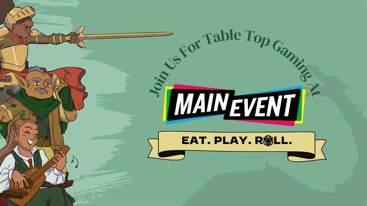 Tabletop Gaming at Main Event: Eat. Roll. Play.