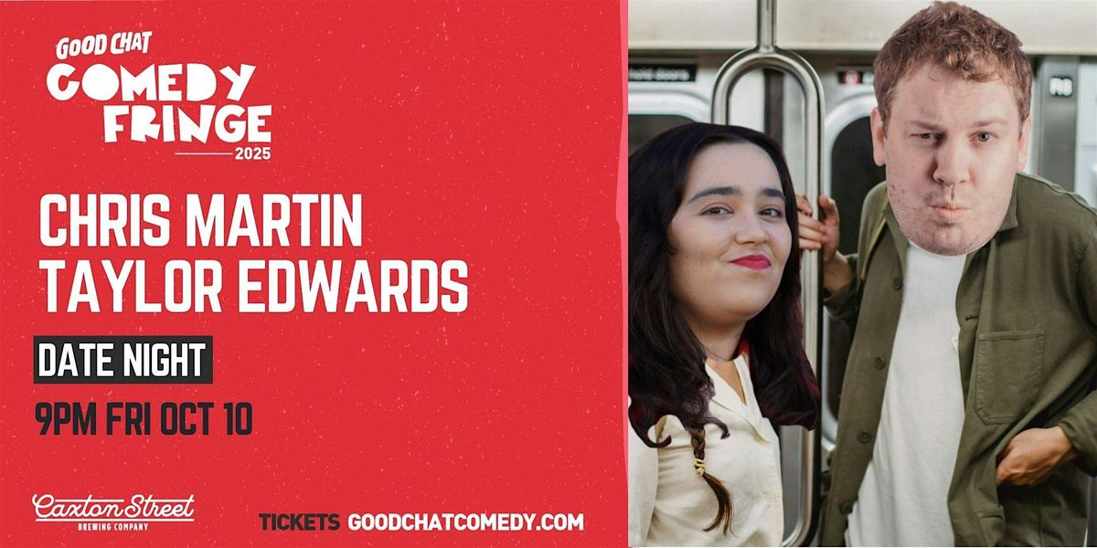 Chris Martin & Taylor Edwards | Date Night (Good Chat Comedy Fringe 2025)
