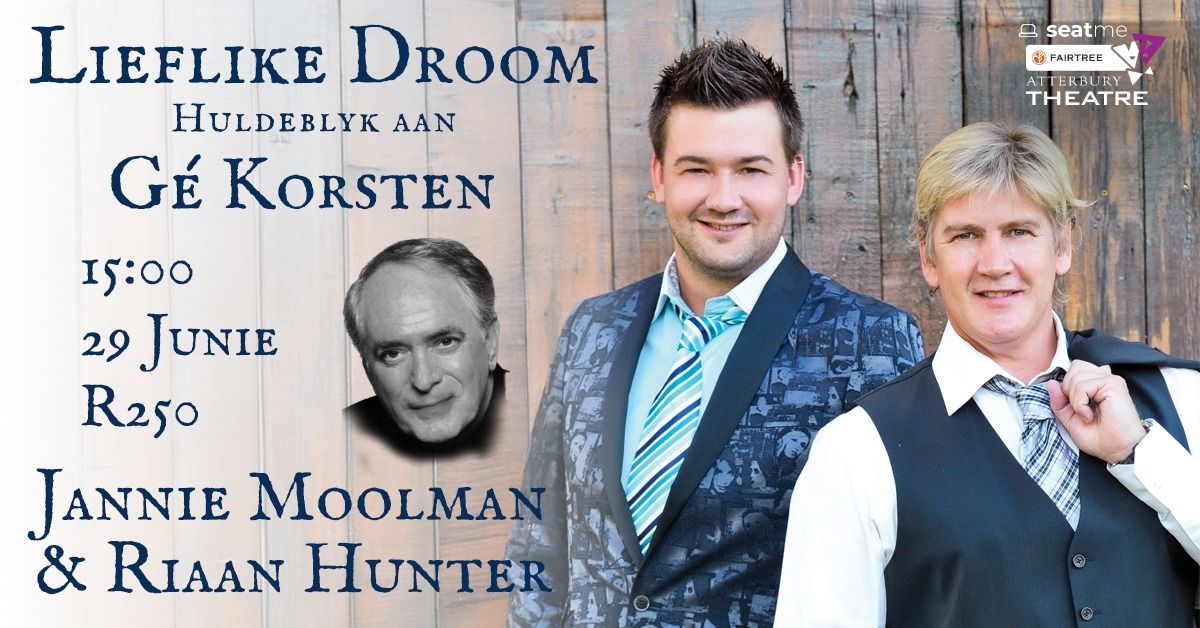 Jannie Moolman & Riaan Hunter: Lieflike Droom \u2013 Huldeblyk aan G\u00e9 Korsten