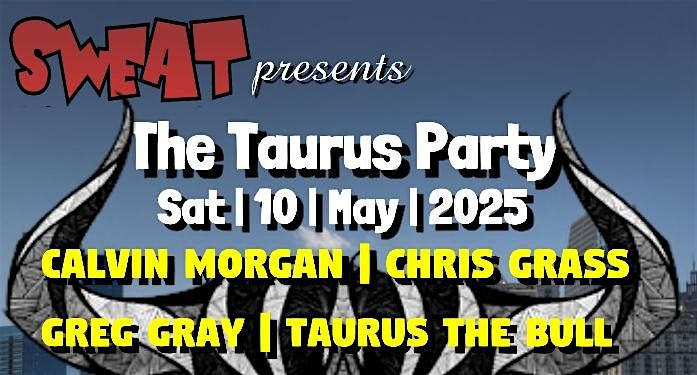 SWEAT The Taurus Party