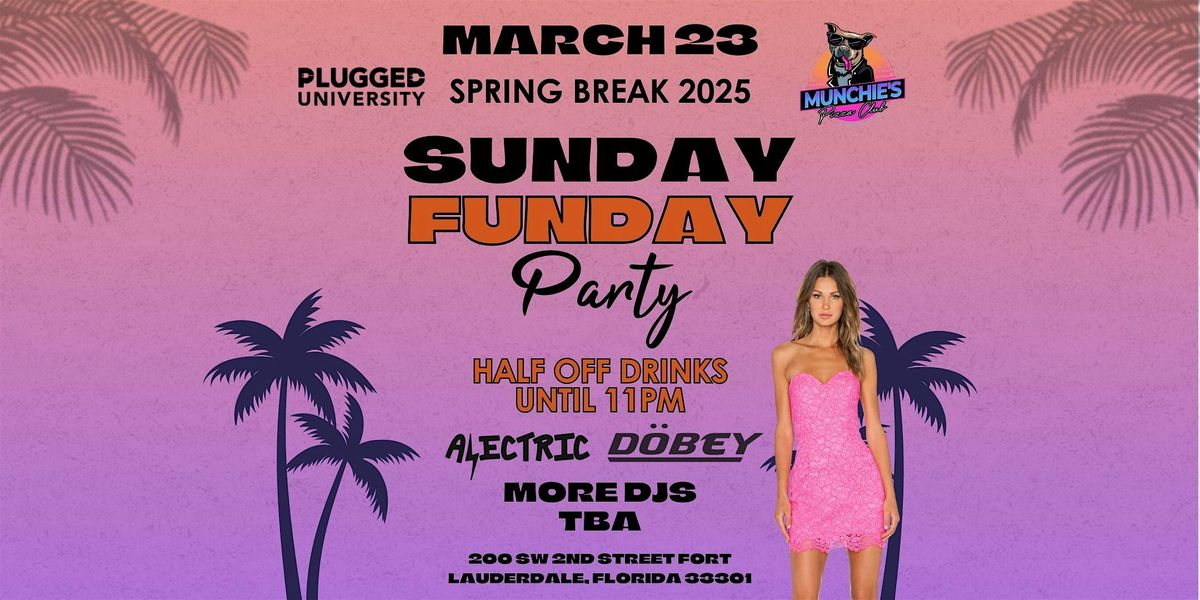 3\/23- SUNDAY FUNDAY - SPRING BREAK 2025 @ MUNCHIE'S