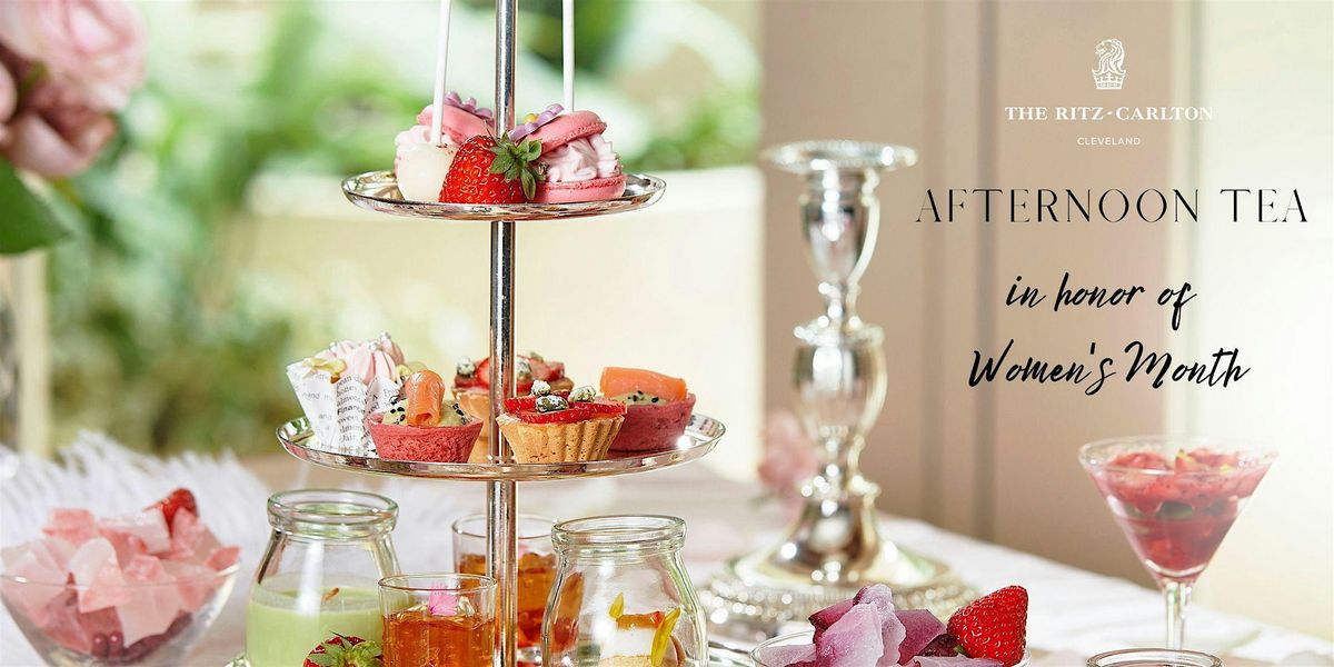 Women's Month Afternoon Tea at The Ritz-Carlton, Cleveland