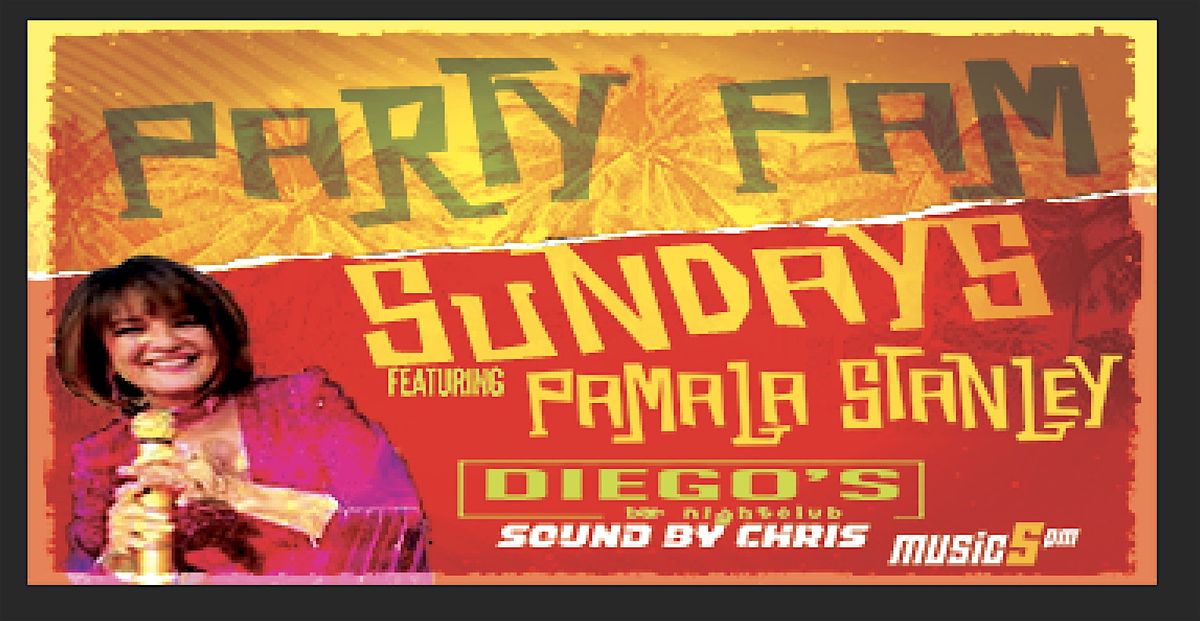 Party Pam Sundays @ Diegos April 6th