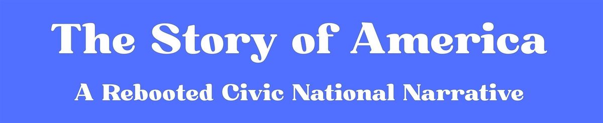 The Story of America: A Rebooted Civic National Narrative