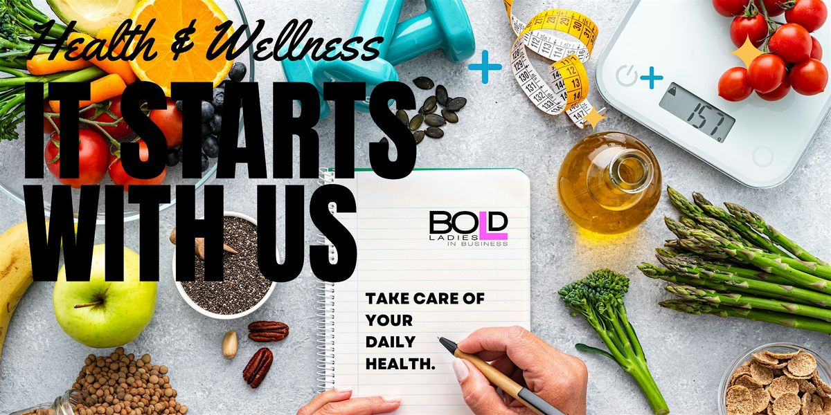 Health & Wellness, It Starts with Us!