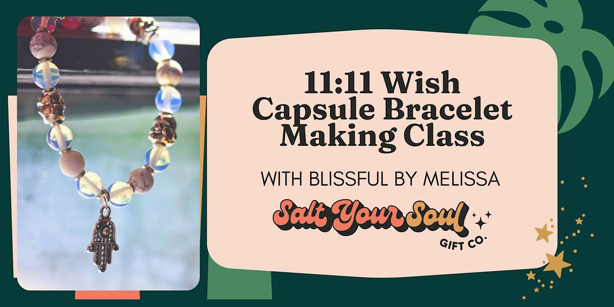 11:11 Wish Capsule Bracelet Making Class