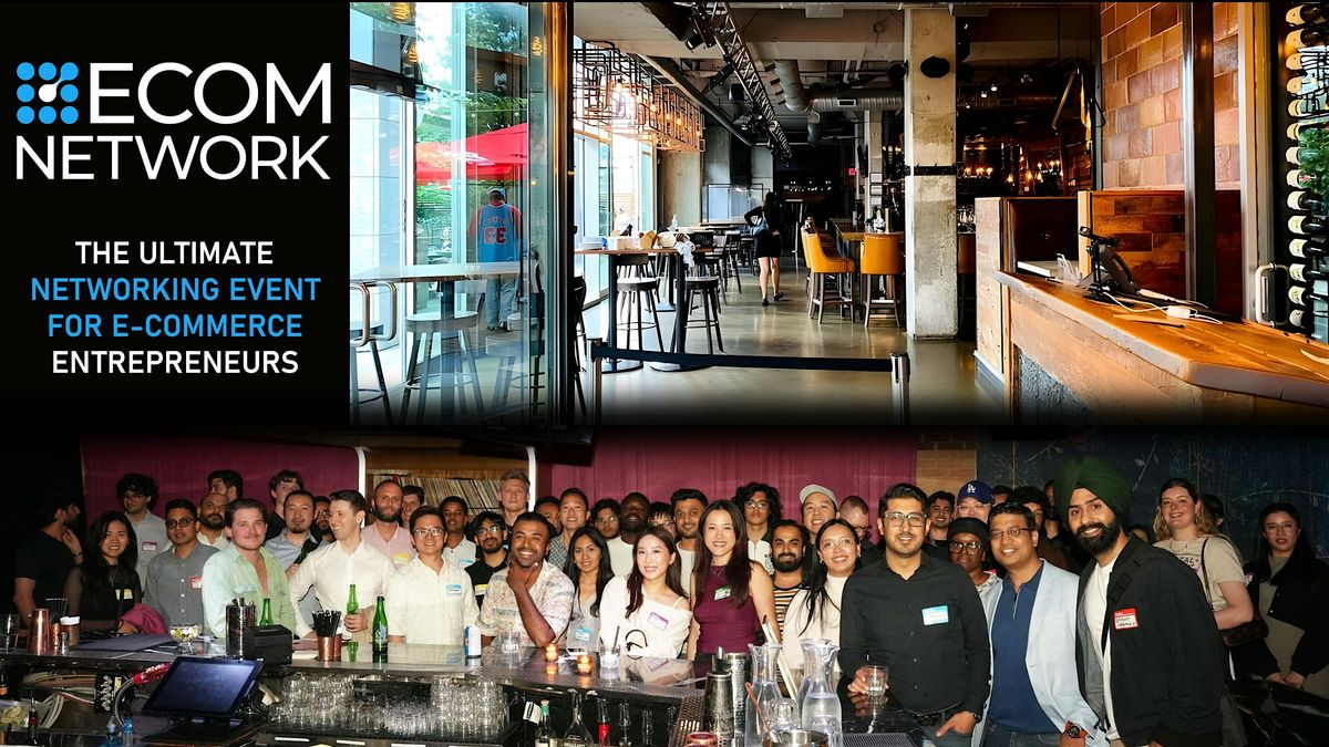 TORONTO\u2019S LARGEST Ecommerce Networking Event - Entrepreneurs Social\u2728