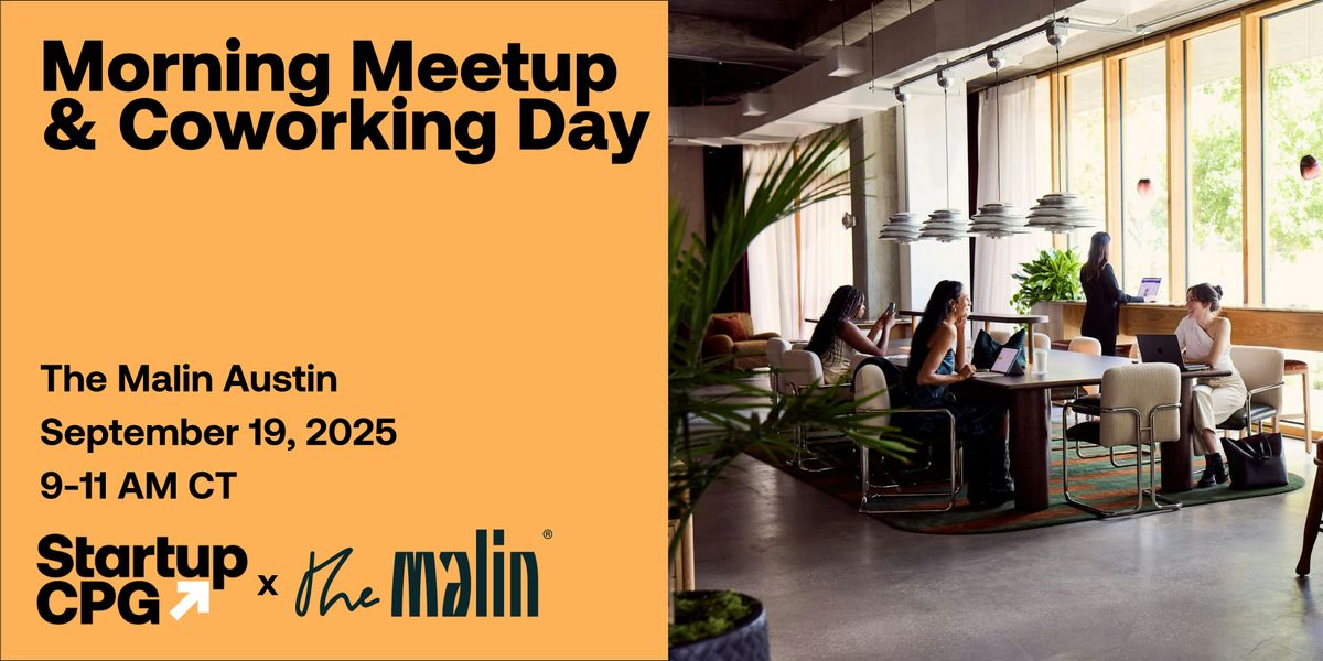 Startup CPG x The Malin: Austin Coworking Kickoff & Morning Meetup