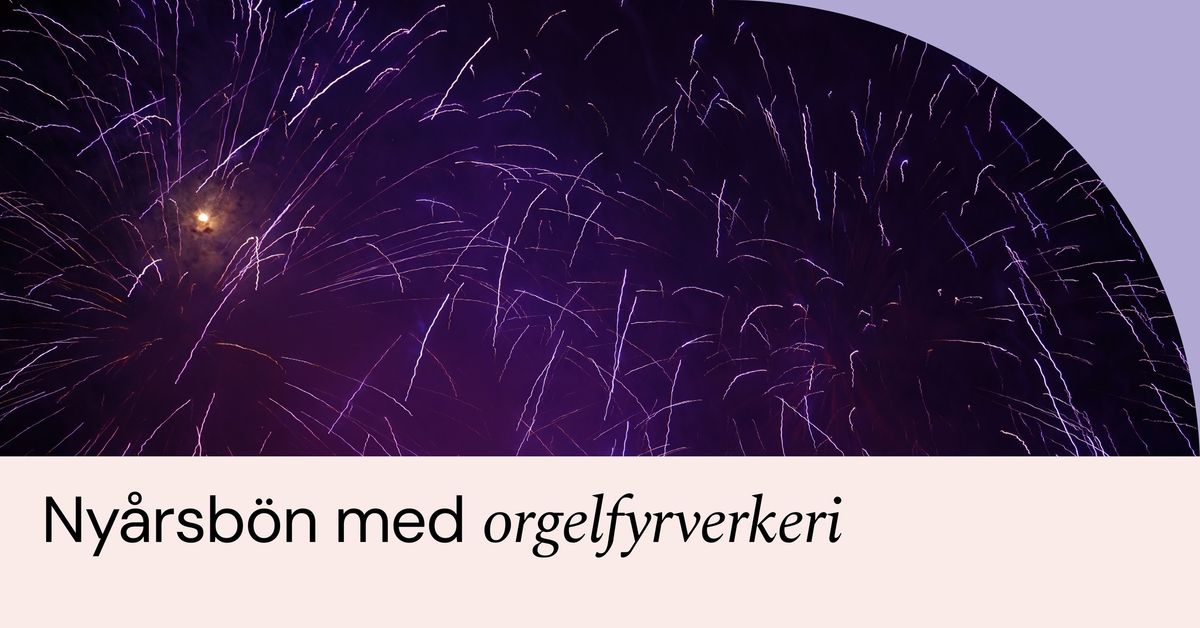 Ny\u00e5rsb\u00f6n med orgelfyrverkeri