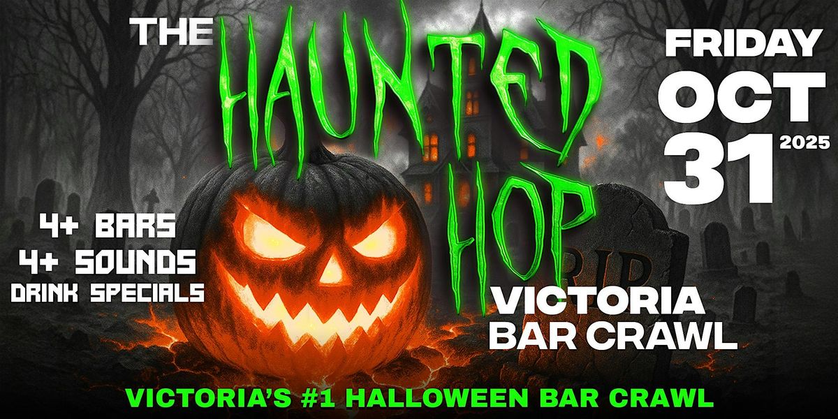 The Haunted Hop | Victoria Halloween Bar Crawl | Friday, October 31st