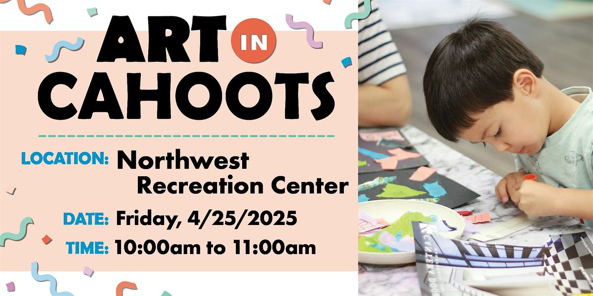 Art in Cahoots @ Northwest - April 2025