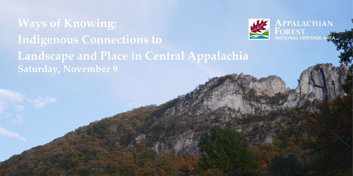 Ways of Knowing: Indigenous Connections to Landscape and Place in Central Appalachia