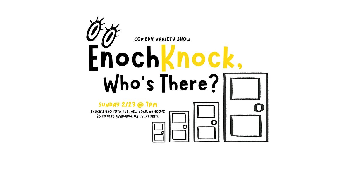 Enoch Knock, who's there? A Comedy Variety Show