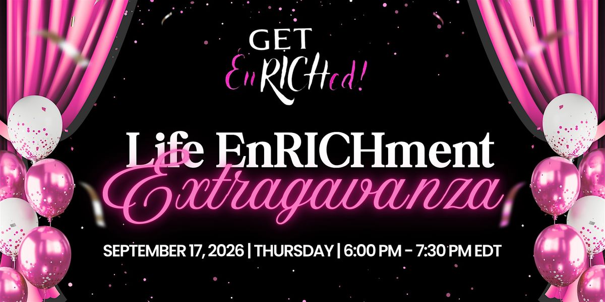 Get EnRICHed! Life EnRICHment Extravaganza