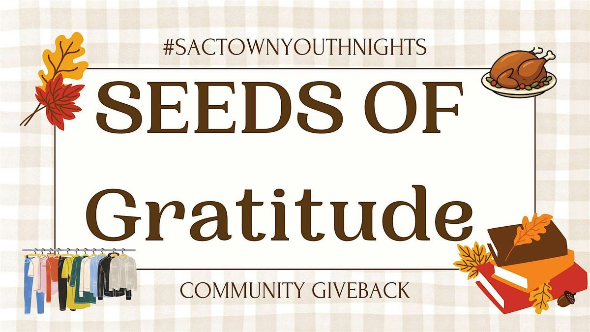 SacTownYouthNights - Seeds of Gratitude Community Giveback