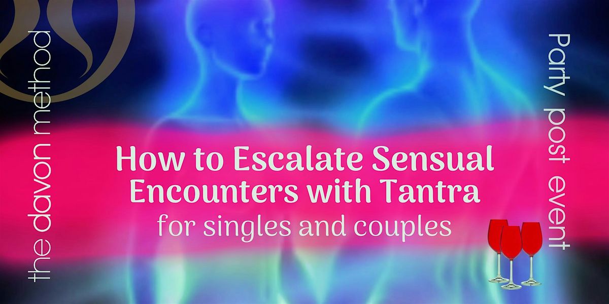 How to Escalate Sensual Encounters with Tantra \u2014 for Singles & Couples