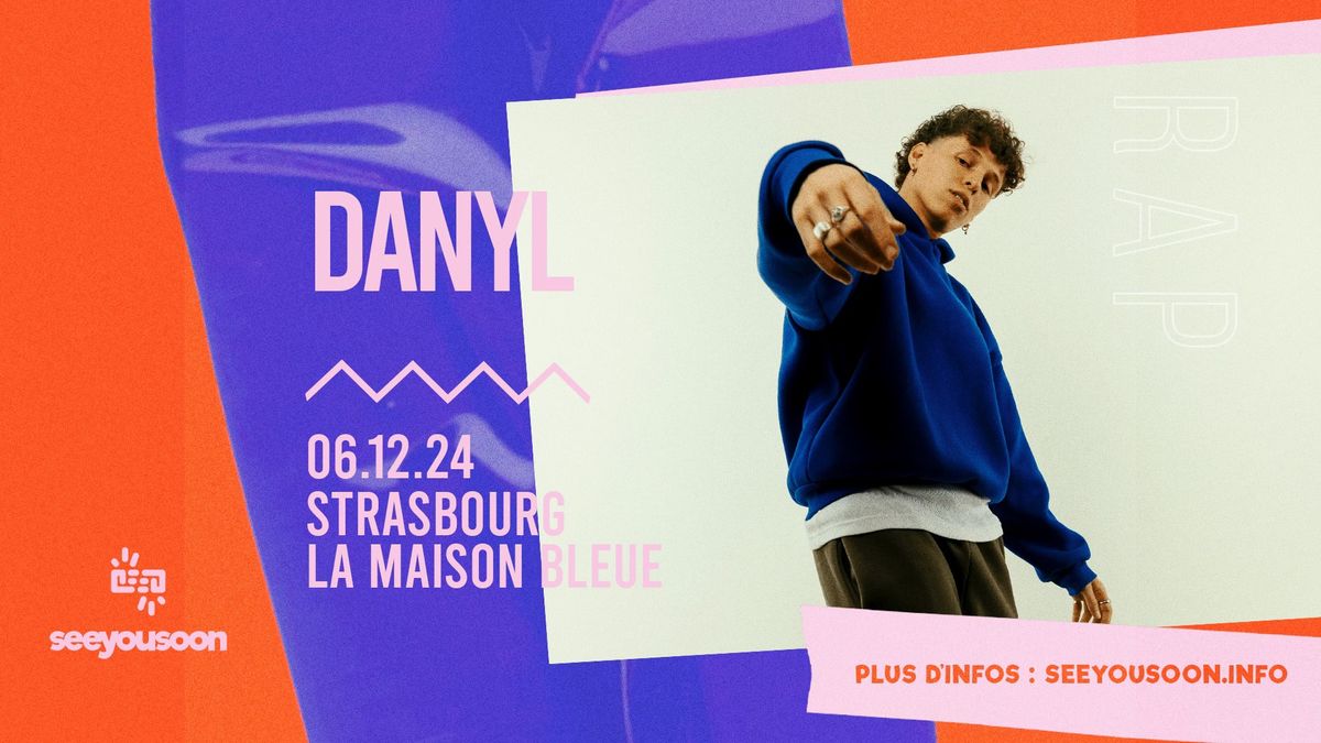 DANYL I 06.12.2024 - LA MAISON BLEUE, STRASBOURG