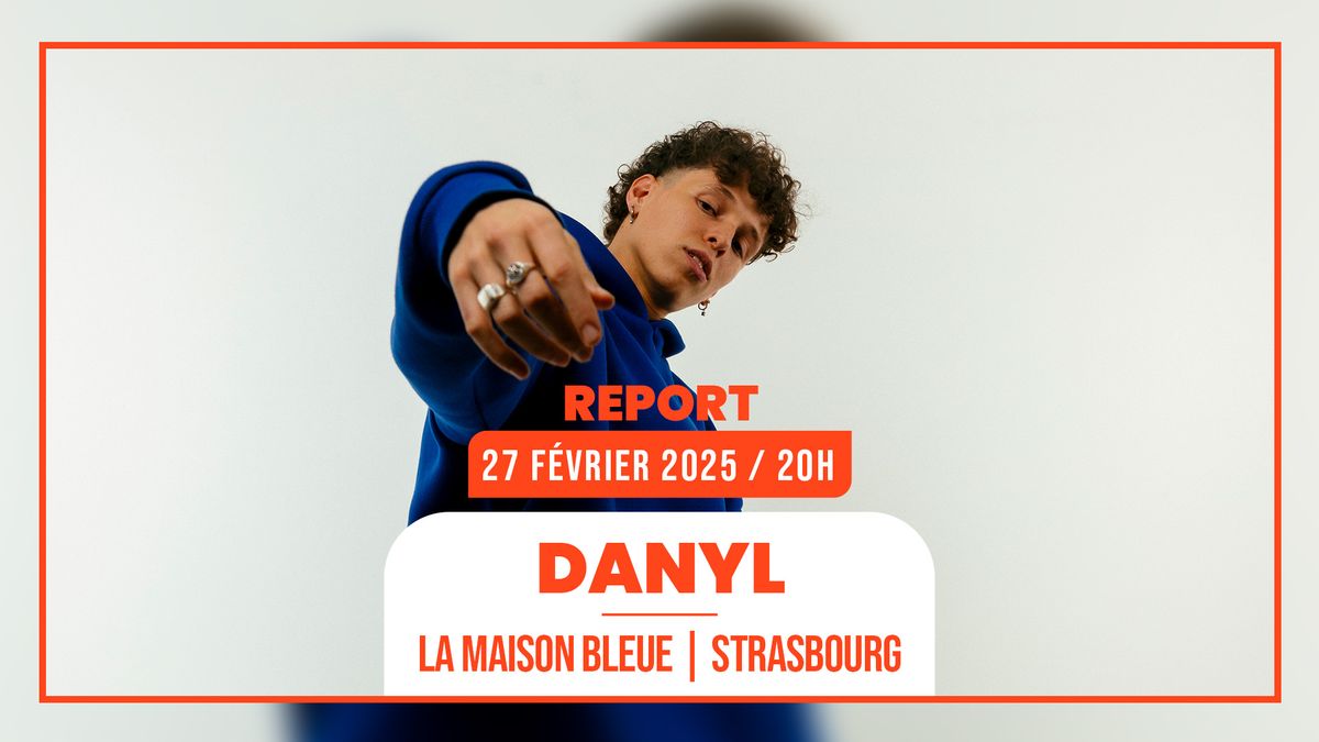 27.02.2025 I DANYL - LA MAISON BLEUE, STRASBOURG