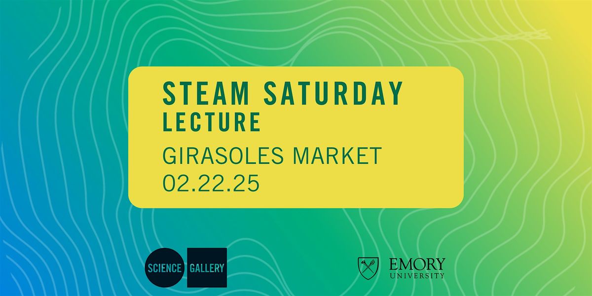 STEAM SATURDAY: Girasoles Market