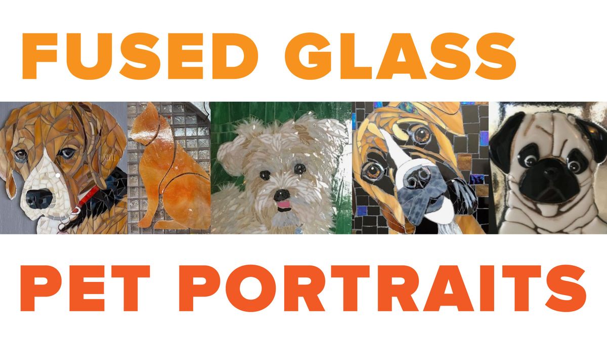 Fused Glass: Pet Portraits