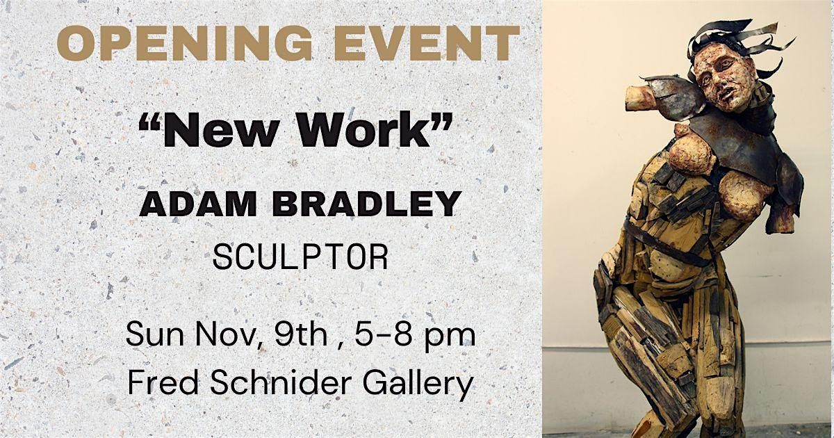 Sculptor Adam Bradleys latest exhibit"New Work"