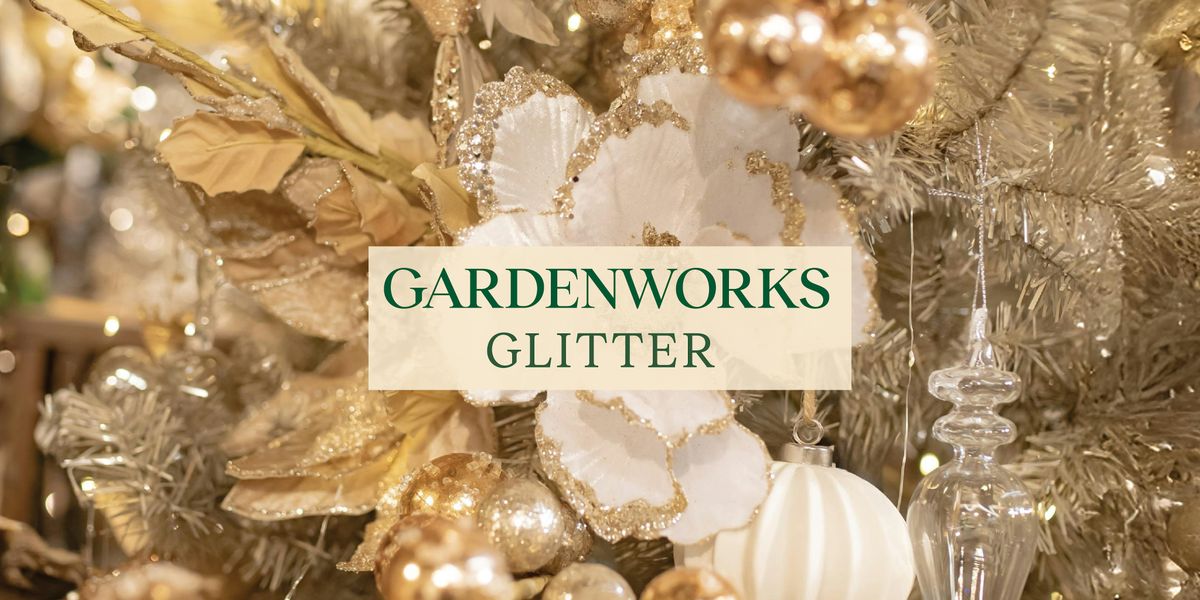 GLITTER at GARDENWORKS Penticton