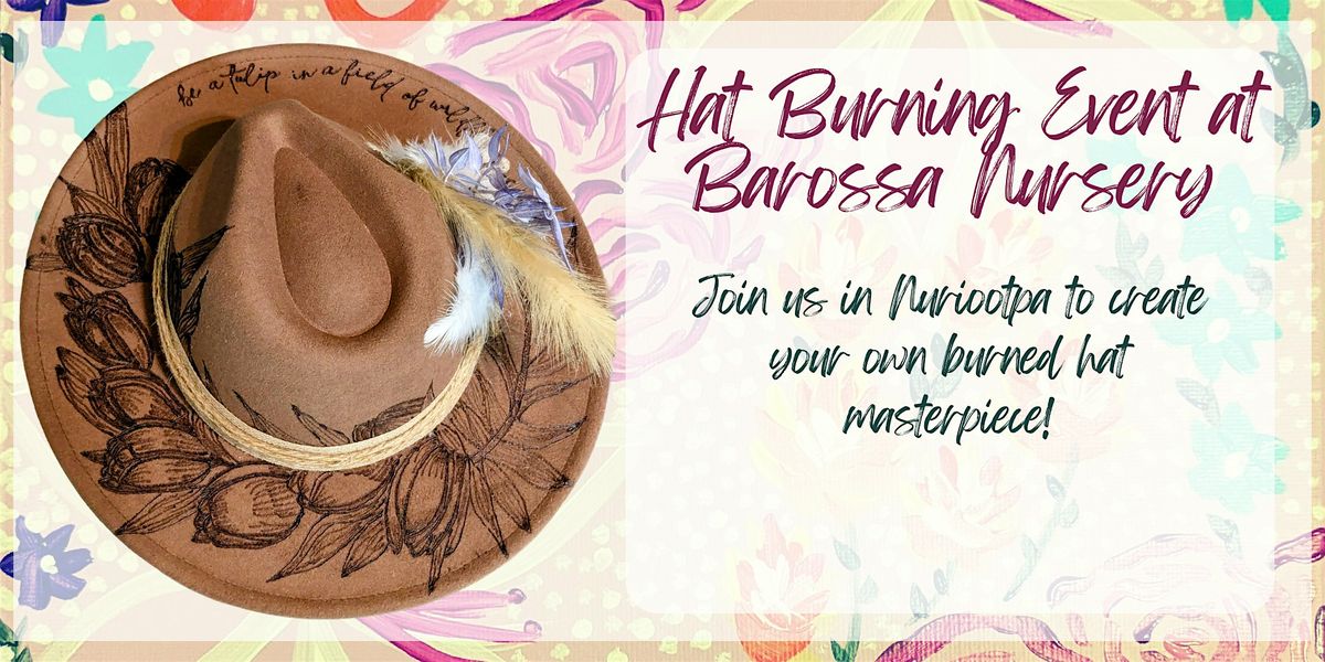 Hat Burning Workshop at Barossa Nursery!