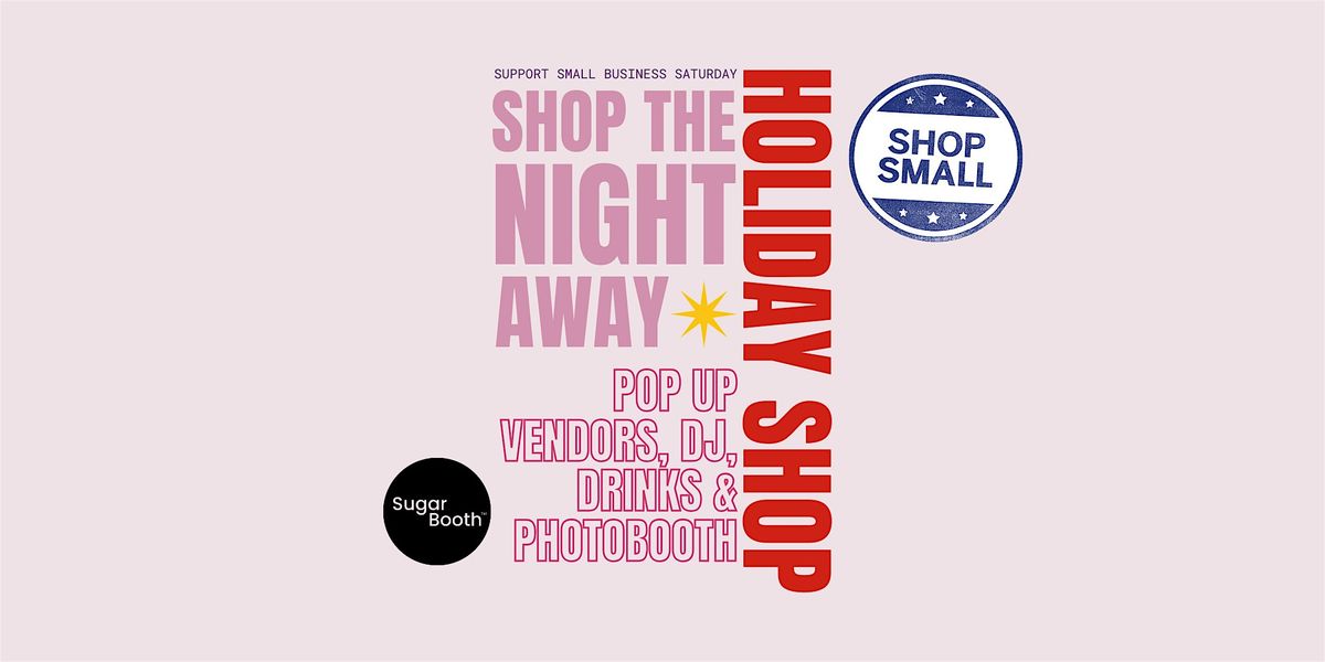 SHOP THE NIGHT AWAY E.4TH HOLIDAY SHOP