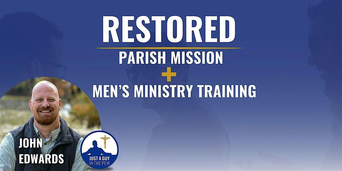 RESTORED: Parish Mission with John Edwards