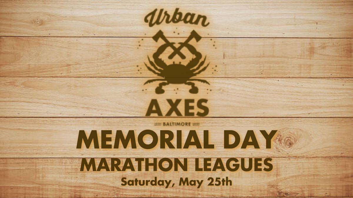 Memorial Day Marathon Leagues at Urban Axes Baltimore