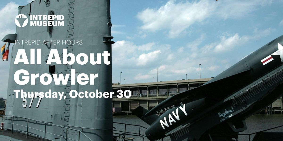 Intrepid After Hours: All About Growler