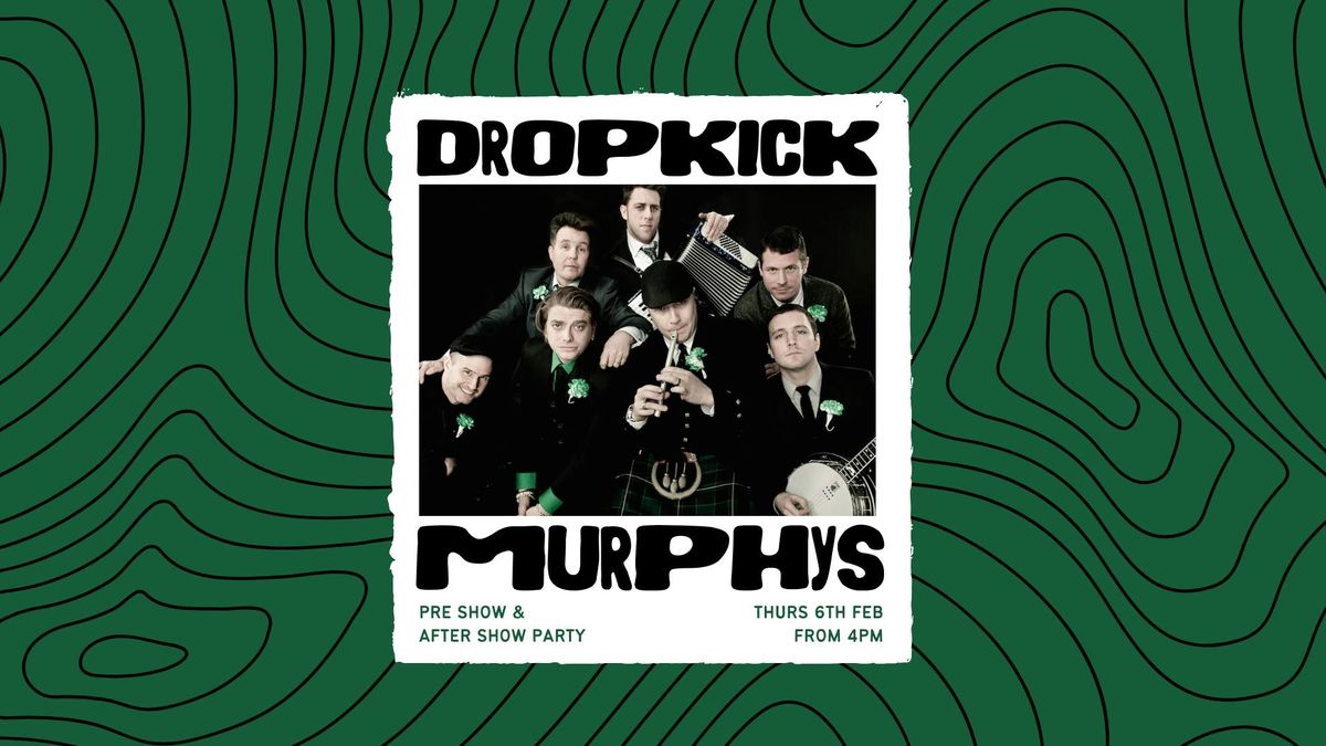 DROPKICK MURPHYS - Pre \/ After Show Parties \u2618\ufe0f