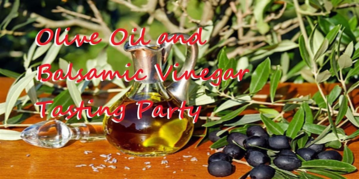 COME! Olive Oil and Balsamic Vinegar Tasting Party - East Vancouver