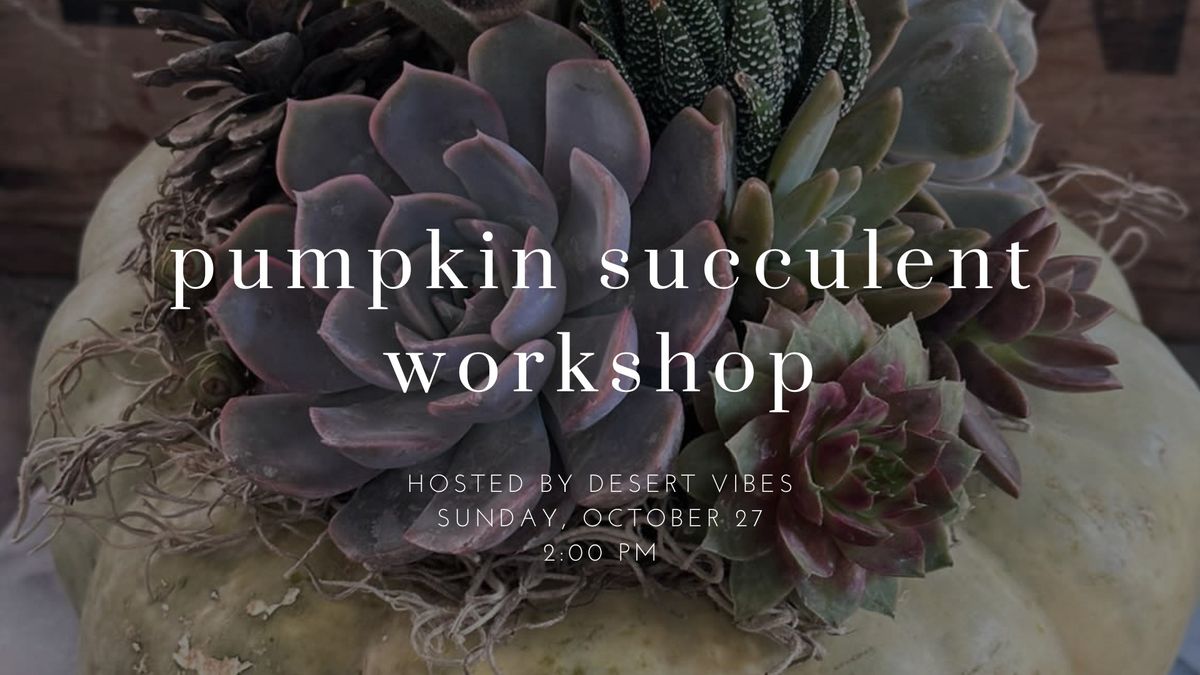 Pumpkin Succulent Workshop