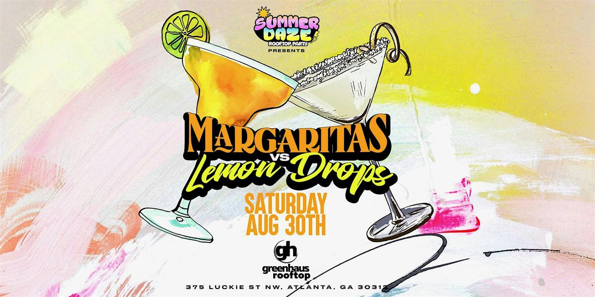 LEMON DROPS VS MARGARITAS| SUMMER DAZE DAY PARTY